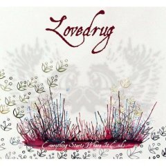 Lovedrug - Everything Starts Where It Ends