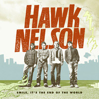 Hawk Nelson - Smile, it's the end of the world - 2006