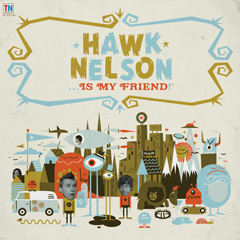 Hawk Nelson - ...Is My Friend !
