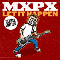 MxPx - Let It Happen [Deluxe]